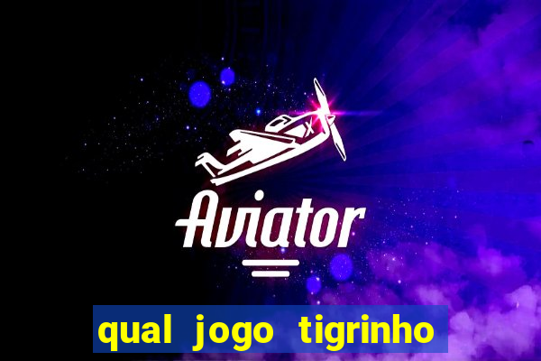 qual jogo tigrinho paga mais